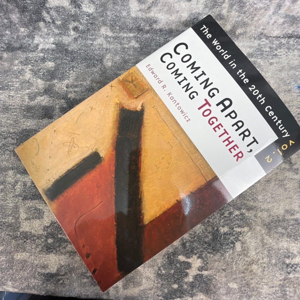 Coming Apart Coming Together World‎ in 20th Century Vol 2 Edward R Kantowicz